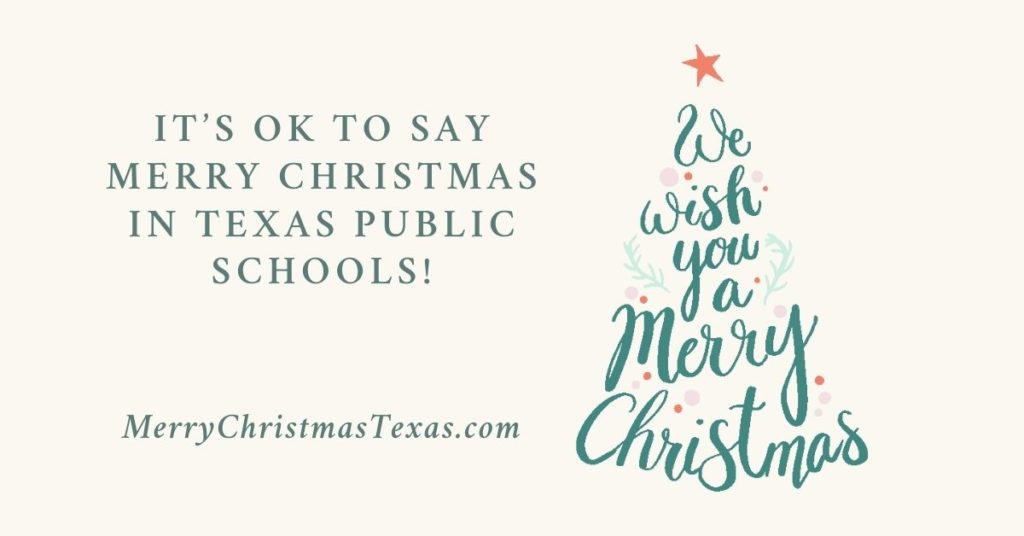 Graphic of a Sentence in the shape of a Christmas tree reading, "We Wish you a Merry Christmas" next to the verbiage "It's okay to say 'Merry Christmas' in TX public schools.